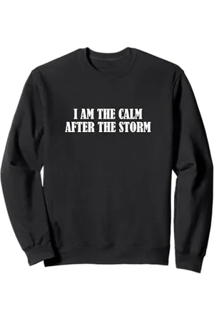 Statement Blend I am the calm after the storm Sweatshirt